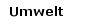 Umwelt